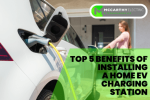 Top 5 Benefits of Installing a Home EV Charging Station