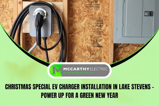 Christmas Special EV Charger Installation in Lake Stevens - Power Up for a Green New Year!