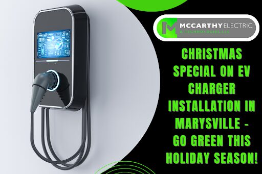 Christmas Special on EV Charger Installation in Marysville - Go Green This Holiday Season!