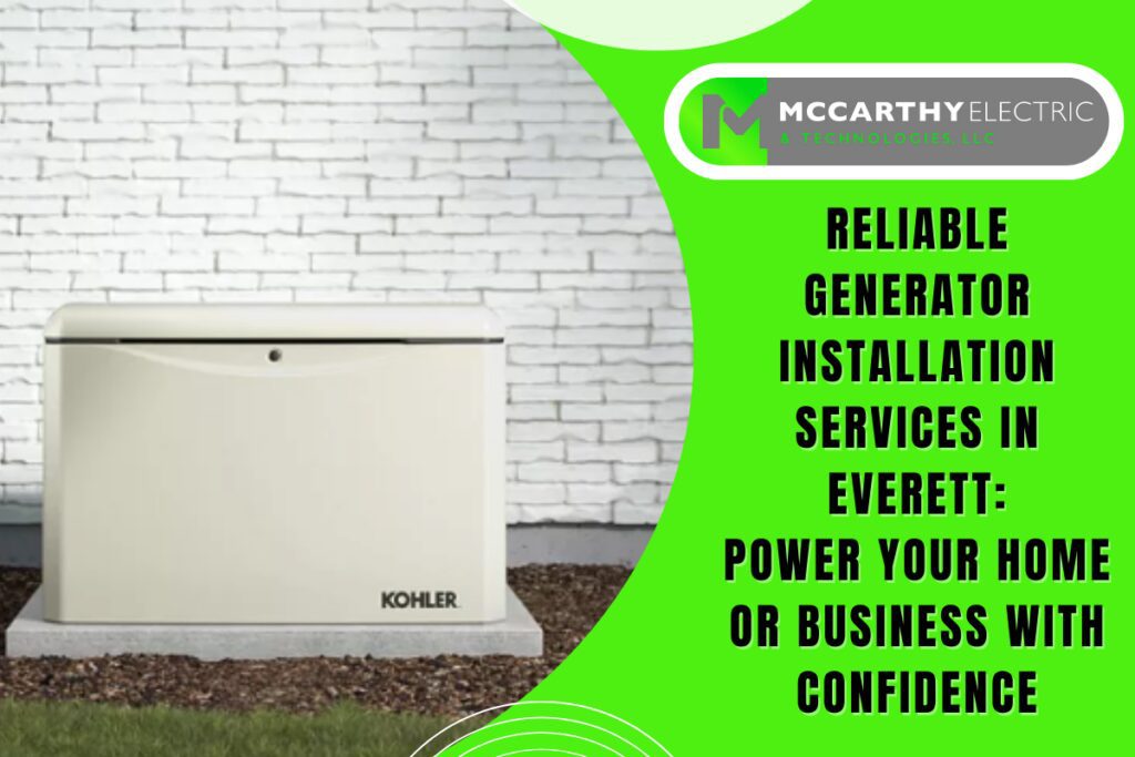 Reliable Generator Installation Services in Everett: Power Your Home or Business with Confidence